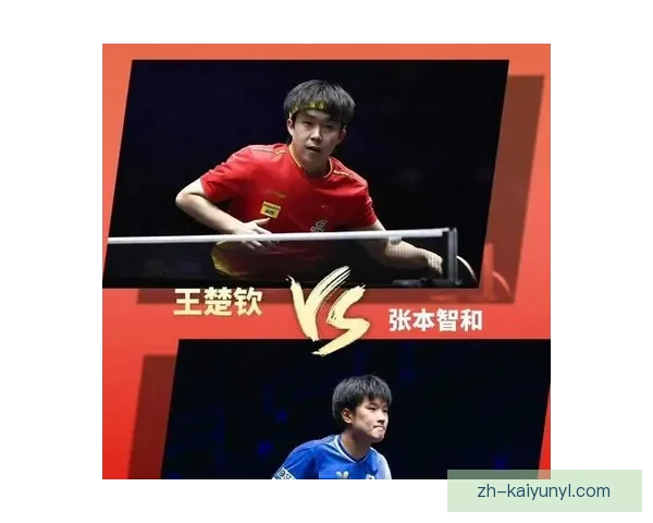 王楚钦四比二胜张本智和男单连冠 王楚钦四比二胜张本智和男单连冠